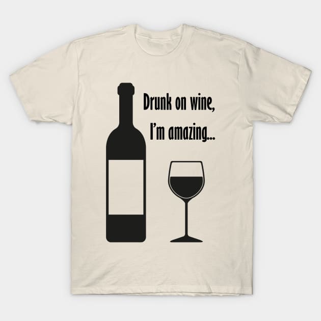 Drunk on wine, I'm amazing... Barenaked Ladies lyric - dark text T-Shirt by lyricalshirts